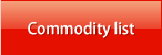 Our commodity list